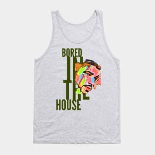 Bored in the House (painted man face) Tank Top